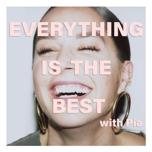 Everything is The Best with Pia