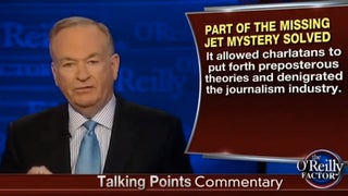 Bill O’Reilly Tears into Media Coverage Of Malaysia Flight: ‘We’re Not Being Told The Truth’ (Video)