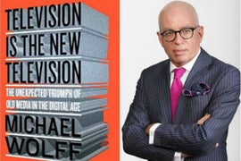 Michael Wolff Says Old Media Won the Digital Revolution – Why He’s Wrong