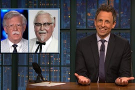 Seth Meyers: Trump Hired John Bolton as National Security Adviser Because He Thought He Was Colonel Sanders (Video)