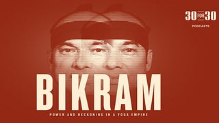 Rape Accusations Against Bikram Choudhury Examined in Dark ESPN ’30 for 30′ Podcast
