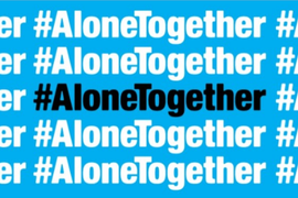 Creating Unity Through The #AloneTogether Campaign (Sponsored)