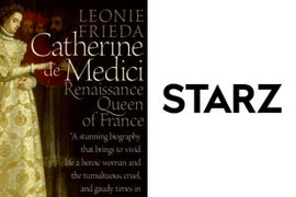 Starz Orders Catherine de Medici Drama ‘The Serpent Queen’