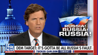 Tucker Carlson Says Democrats Want Russia Regime Change as ‘Revenge’ for 2016 Election