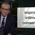 Maher Says We Need to Stop Treating Workplace Romance as Equivalent to Sexual Assault (Video)