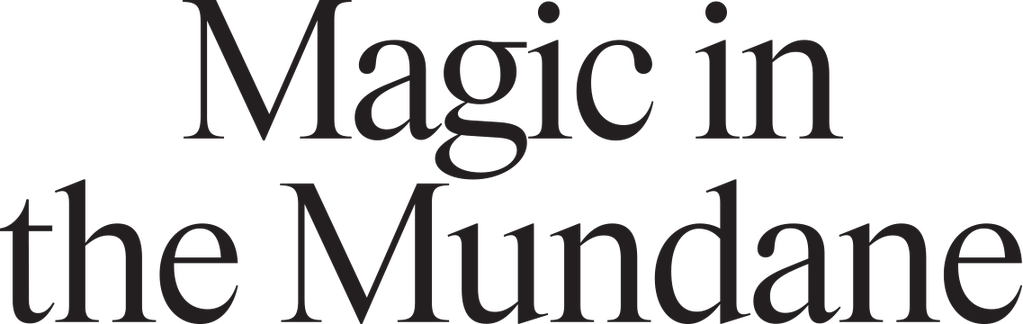 Magic in the mundane