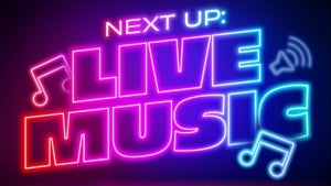 Next Up: LIVE Music