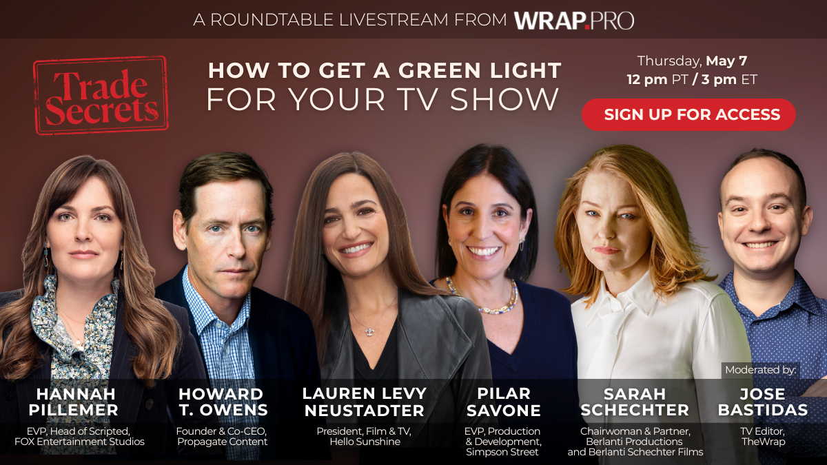 Top Execs Will Reveal How to Get a TV Green Light in TheWrap Roundtable