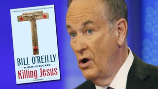 ‘Killing Jesus’: Move Over, New Testament – Bill O’Reilly Has a Fresh Take on the Death of Christ